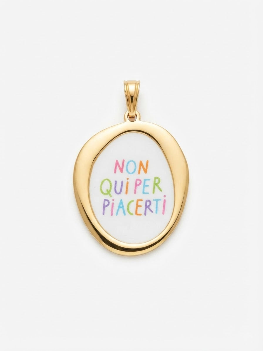 Ciondolo Non Qui Per Piacerti